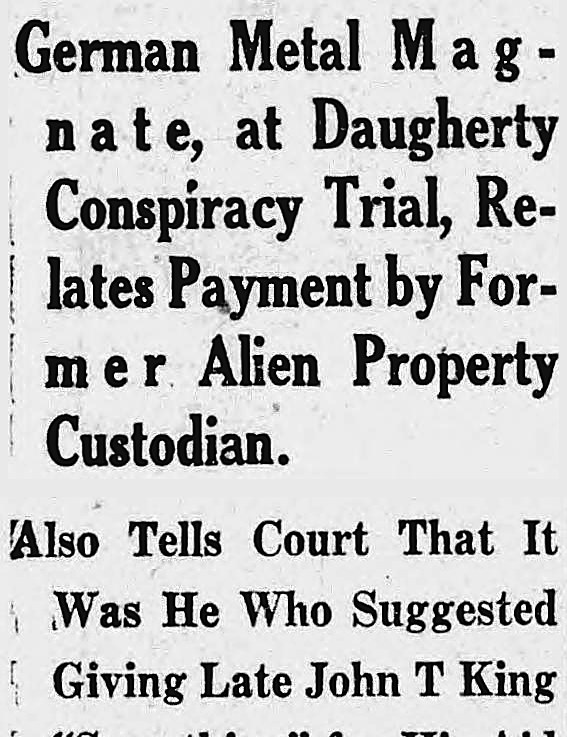 New Britain Herald, New Britain, Connecticut: German Metal Magnate, at Daugherty Conspiracy Trial, Relates Payment by Former Alien Property Custodian.